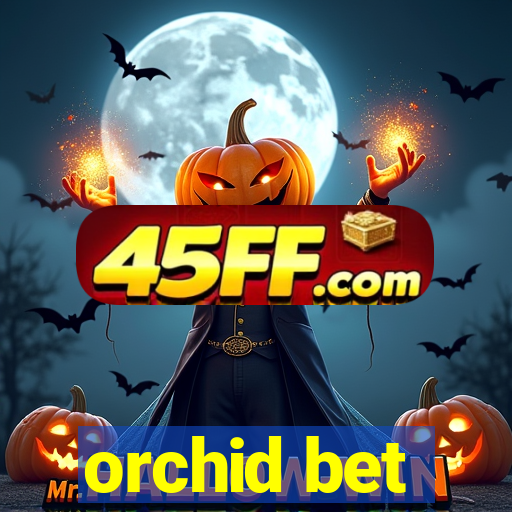 orchid bet